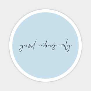 Good Vibes Only Magnet